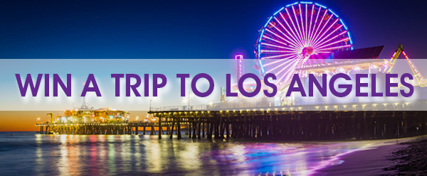 WIN A FREE TRIP TO LOS ANGELES!