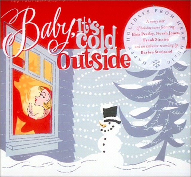 Baby its cold outside