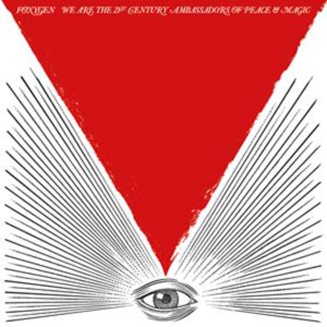 Foxygen We Are the 21st Century Ambassadors of Peace & Magic